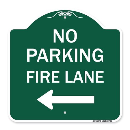 SIGNMISSION No Parking Fire Lane W/ Left Arrow, Green & White Aluminum Sign, 18" x 18", GW-1818-23736 A-DES-GW-1818-23736